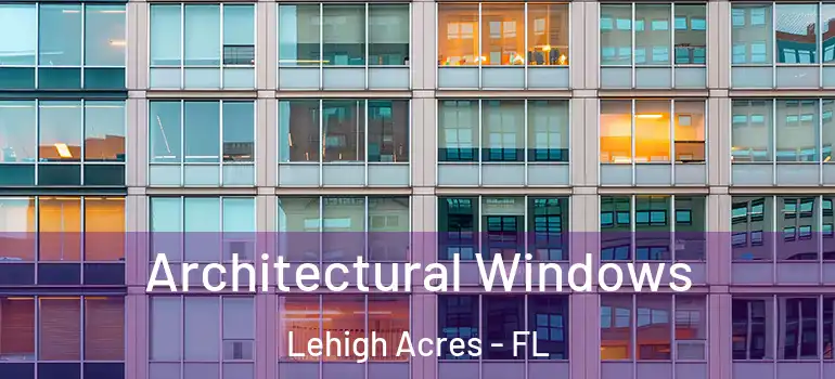  Architectural Windows Lehigh Acres - FL