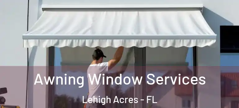  Awning Window Services Lehigh Acres - FL
