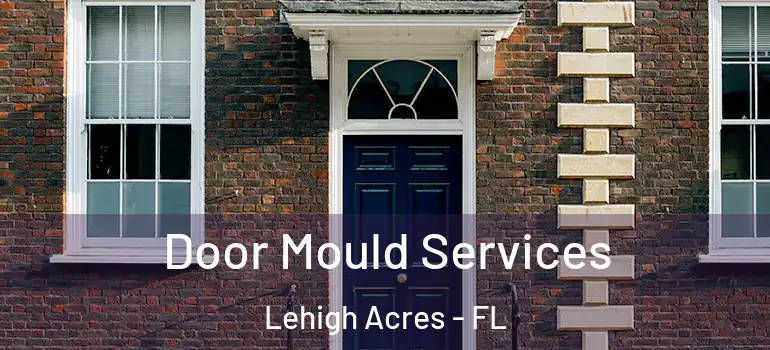  Door Mould Services Lehigh Acres - FL
