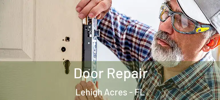  Door Repair Lehigh Acres - FL