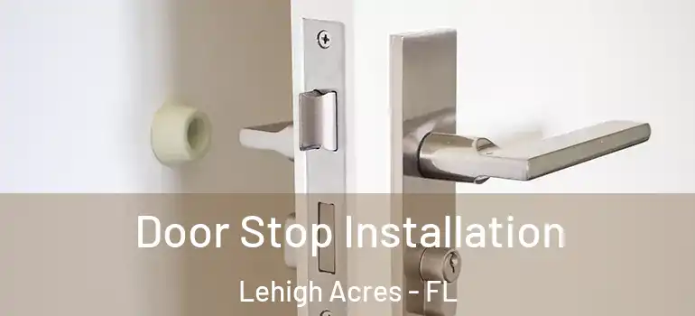  Door Stop Installation Lehigh Acres - FL