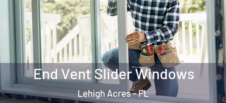  End Vent Slider Windows Lehigh Acres - FL