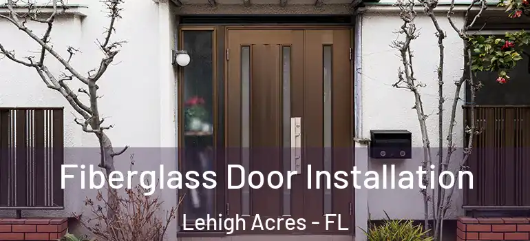  Fiberglass Door Installation Lehigh Acres - FL