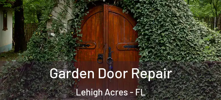  Garden Door Repair Lehigh Acres - FL