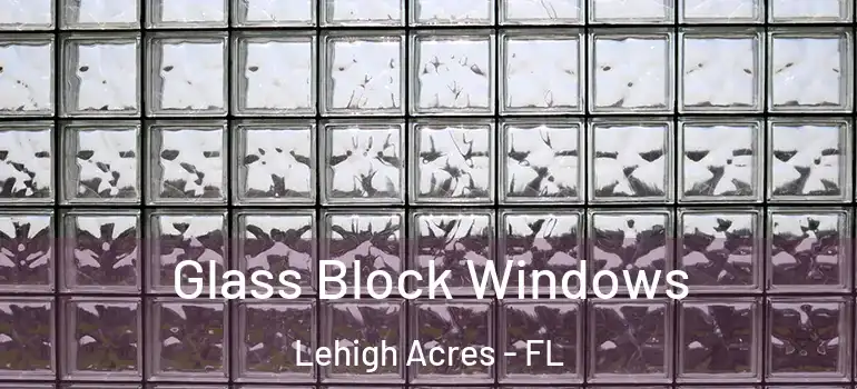  Glass Block Windows Lehigh Acres - FL