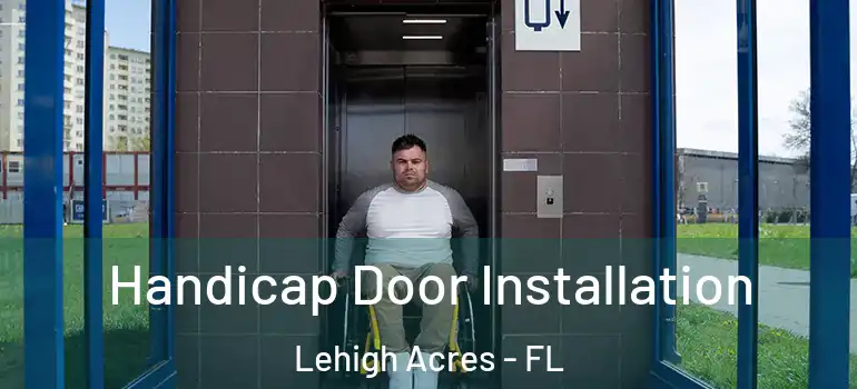  Handicap Door Installation Lehigh Acres - FL