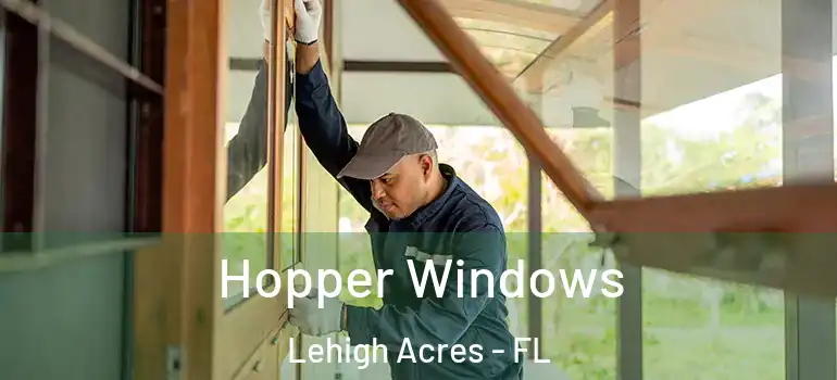  Hopper Windows Lehigh Acres - FL