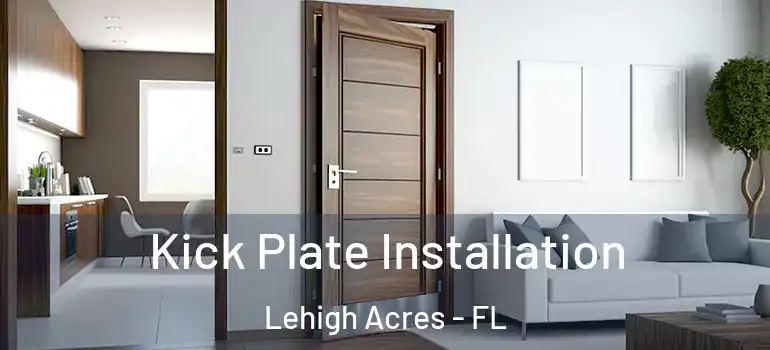  Kick Plate Installation Lehigh Acres - FL