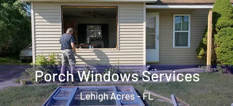 Porch Windows Services Lehigh Acres - FL