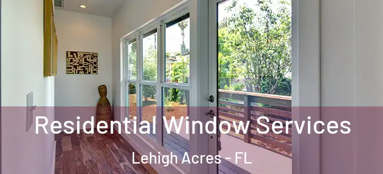  Residential Window Services Lehigh Acres - FL