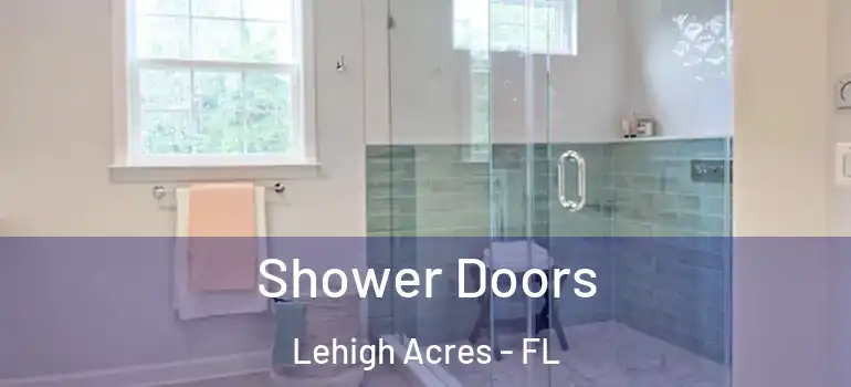  Shower Doors Lehigh Acres - FL