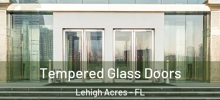  Tempered Glass Doors Lehigh Acres - FL
