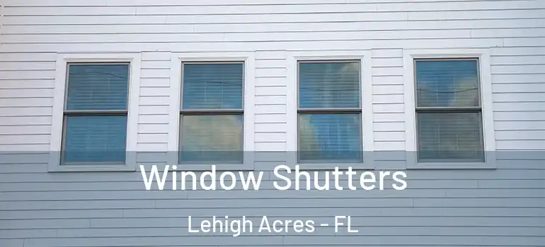  Window Shutters Lehigh Acres - FL